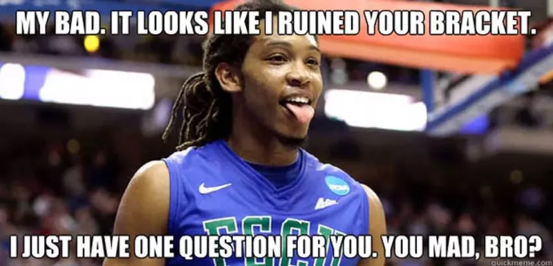 You mad, bro March Madness meme